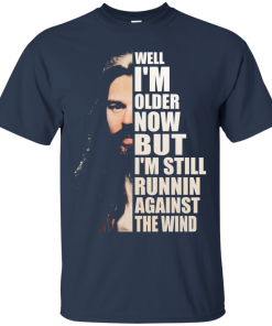 Bob Seger – Well I am older now but i am still runnin against the wind t shirt, long sleeve, hoodie
