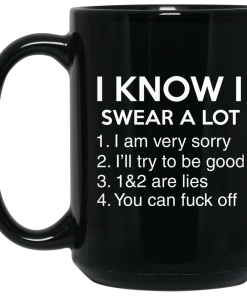 I Know I Swear A Lot Coffee Mugs
