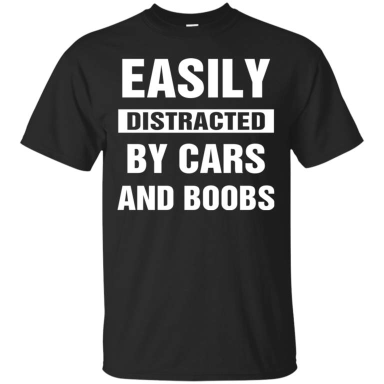 Easily Distracted By Cars and Boobs t shirt, long sleeve, hoodie
