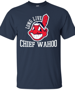 Long Live Chief Wahoo Cleveland Indians t shirt, long sleeve, hoodie Long Live Chief Wahoo Cleveland Indians t shirt, long sleeve, hoodie