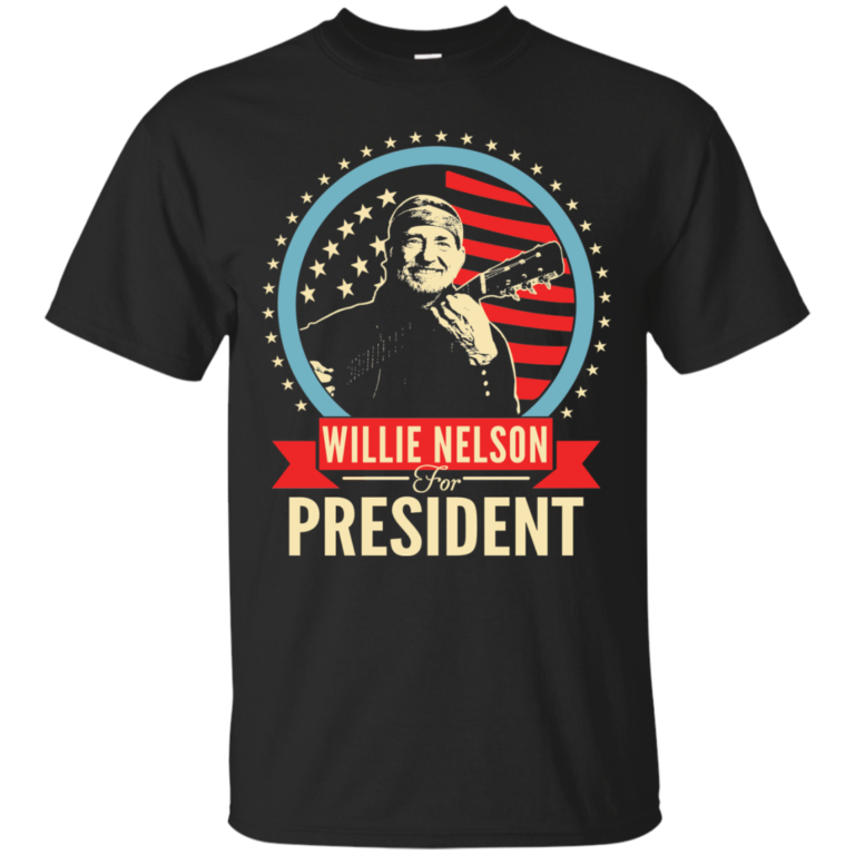 Willie Nelson for President t shirt, long sleeve, hoodie