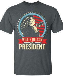 Willie Nelson for President t shirt, long sleeve, hoodie Willie Nelson for President t shirt, long sleeve, hoodie