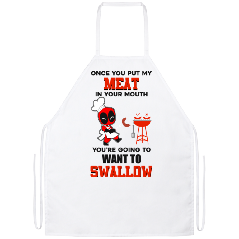 Deadpool: Once you put my Meat in your mouth You’re going to want to swallow apron