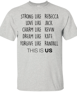 Strong like Rebecca – Love like Jack – This is US t shirt, long sleeve, hoodie