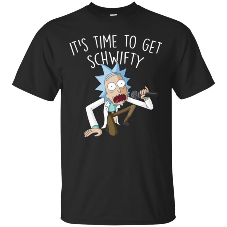 Rick and Morty – It’s Time to Get Schwifty t shirt, long sleeve, hoodie