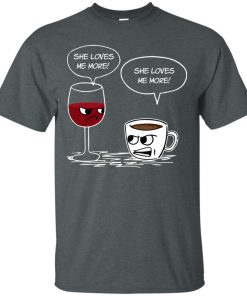 Drinking Shirt – She Loves Me More Coffee Wine t shirt, long sleeve, hoodie Drinking Shirt – She Loves Me More Coffee Wine t shirt, long sleeve, hoodie