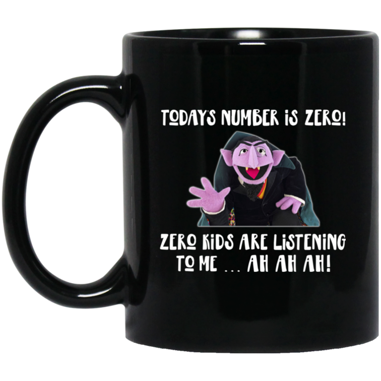 Count von Count – Today’s Number is Zero Kids Are Listening To Me Coffe Mugs