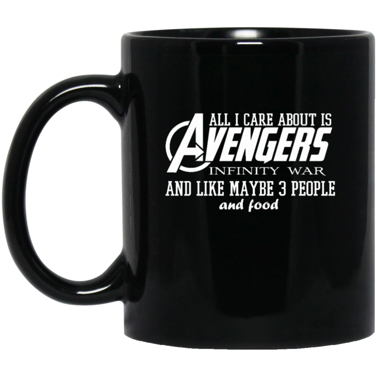 All i care about is Avengers Infinity War and Like Maybe 3 People and Food Coffee Mugs