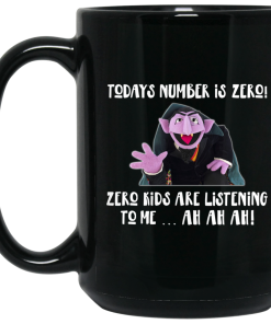 Count von Count – Today’s Number is Zero Kids Are Listening To Me Coffe Mugs Count von Count – Today’s Number is Zero Kids Are Listening To Me Coffe Mugs