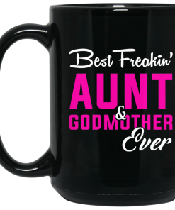Best Freakin Aunt and Godmother Ever Coffee Mugs