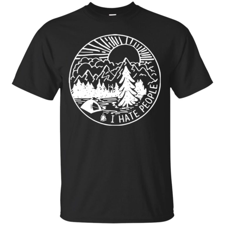Camping – I hate People t shirt, long sleeve, hoodie