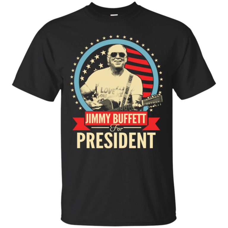 Jimmy Buffett for president t shirt, long sleeve, tank