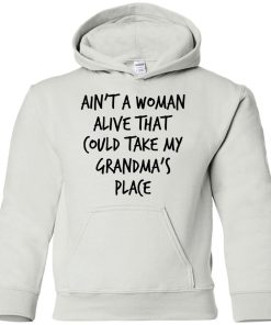 Ain’t a woman alive that could take my grandma’s place toddler and kids shirt