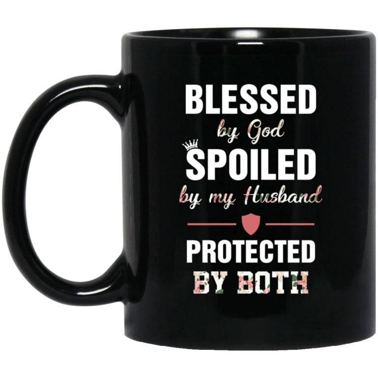 Blessed by God spoiled by my Husband protected by both mugs
