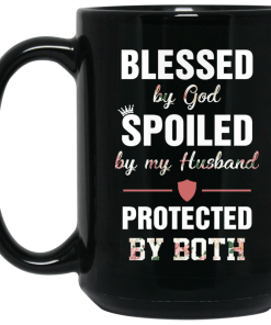 Blessed by God spoiled by my Husband protected by both mugs Blessed by God spoiled by my Husband protected by both mugs
