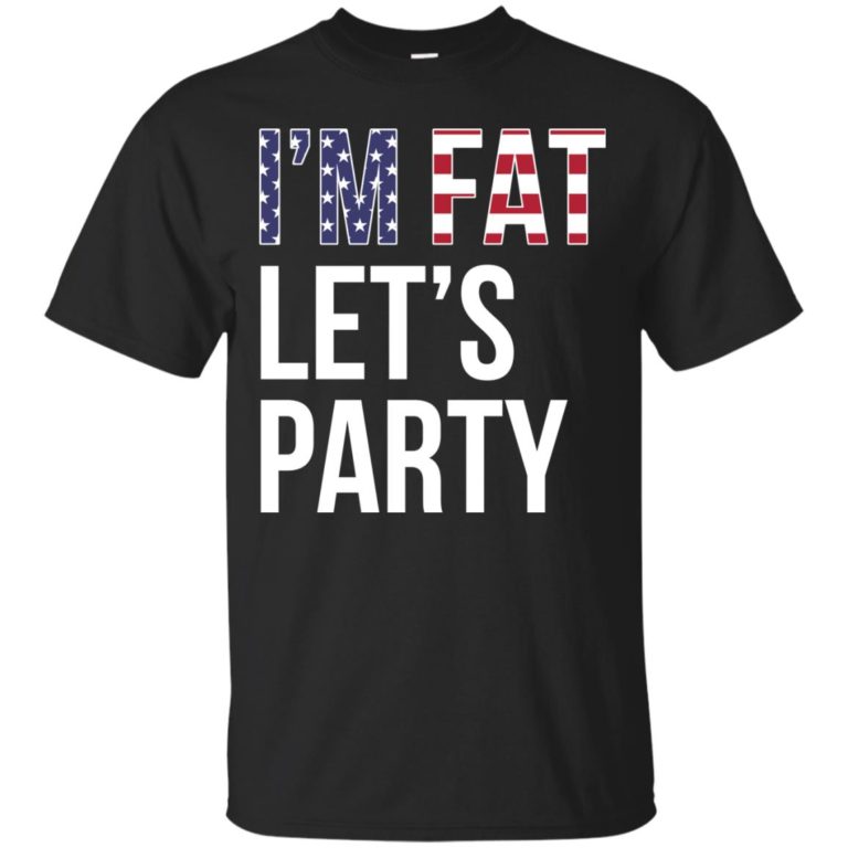 Love beer shirt : I’m fat let’s party