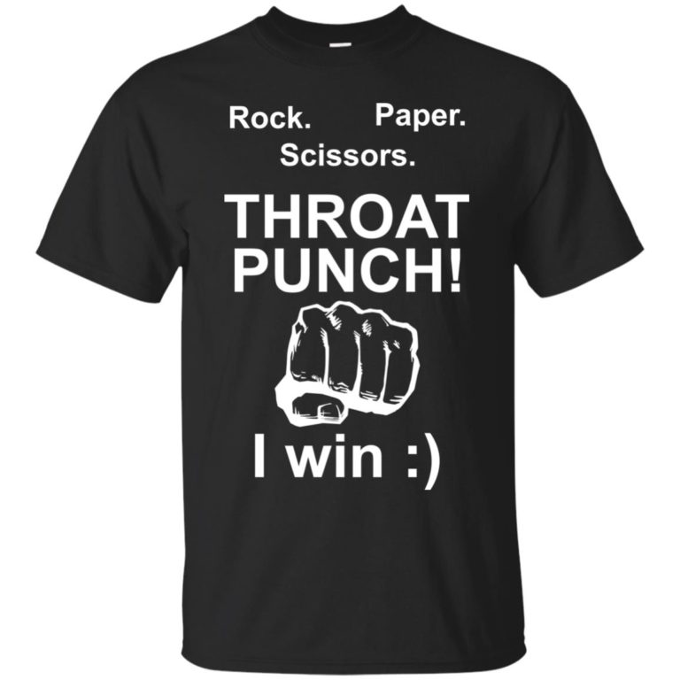 Rock Paper Scissors Throat Punch I Win t shirt, long sleeve, hoodie
