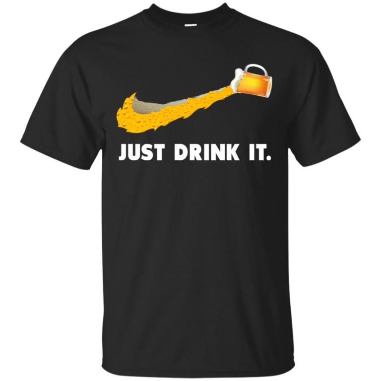 Love Beer – Just Drink It t shirt, long sleeve, hoodie