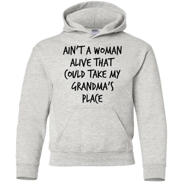 Ain’t a woman alive that could take my grandma’s place toddler and kids shirt