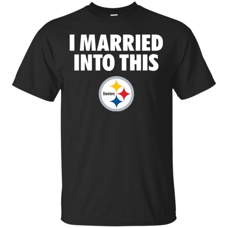I married into this – Steelers t shirt, long sleeve, tank