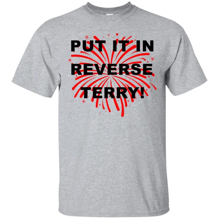 4th July Independence day – Put it in reverse terry t shirt, long sleeve, hoodie