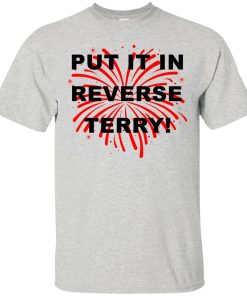 4th July Independence day – Put it in reverse terry t shirt, long sleeve, hoodie