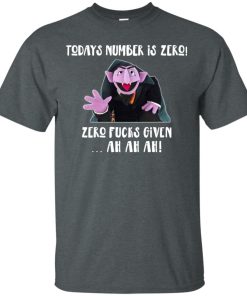Count von Count – Today’s Number is Zero Fucks Given Ah Ah Ah t shirt, hoodie, tank