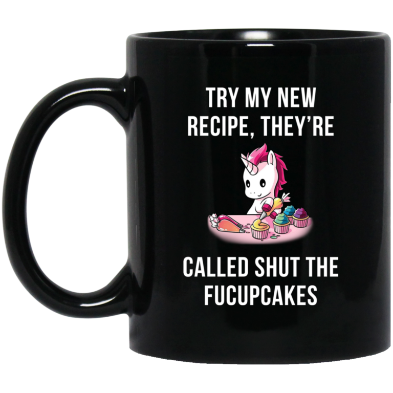 Unicorn: Try my new recipe they’re called shut the fucupcakes mugs