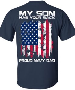 My son has your back pround navy dad t shirt, long sleeve, hoodie