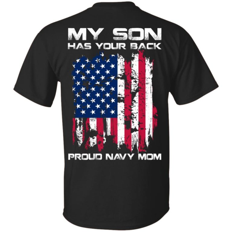 My son has your back pround navy mom t shirt, long sleeve, hoodie