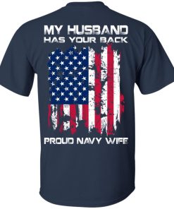 My husband has your back pround navy wife t shirt, long sleeve, hoodie