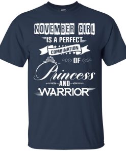 November girl is a perfect combination of princess and warrior t shirt, long sleeve, hoodie November girl is a perfect combination of princess and warrior t shirt, long sleeve, hoodie