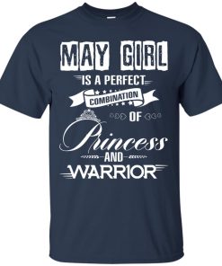 May girl is a perfect combination of princess and warrior t shirt, long sleeve, hoodie