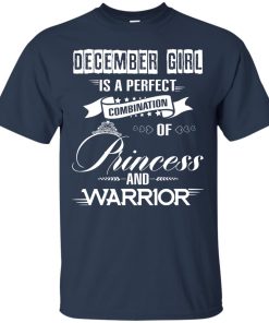 December girl is a perfect combination of princess and warrior t shirt, long sleeve, hoodie December girl is a perfect combination of princess and warrior t shirt, long sleeve, hoodie