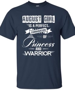 August girl is a perfect combination of princess and warrior t shirt, long sleeve, hoodie