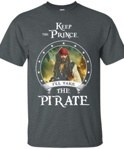 Keep the prince i’ll take the pirate t shirt, long sleeve, hoodie Keep the prince i’ll take the pirate t shirt, long sleeve, hoodie