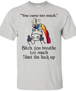 Unicorn – You curse too much – Shut the fuck up t shirt, tank top, hoodie Unicorn – You curse too much – Shut the fuck up t shirt, tank top, hoodie