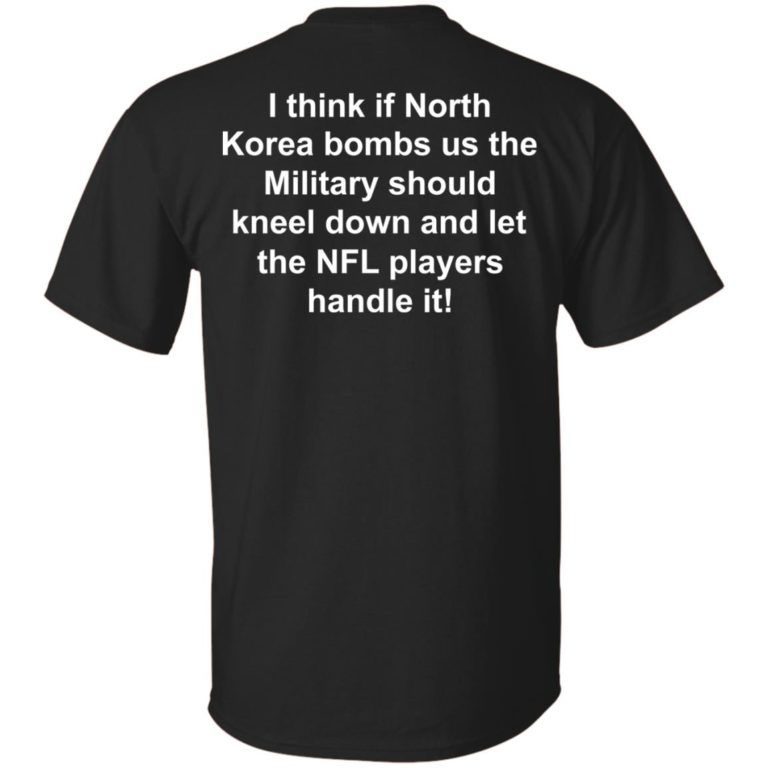 I think if north korea bombs us the military should kneel down t shirt, tank