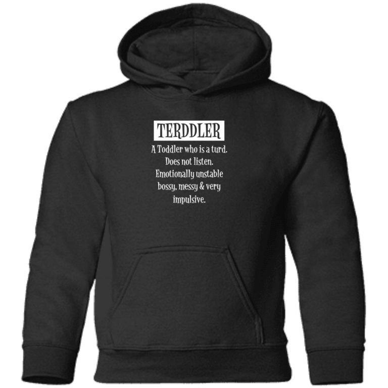 Terddler: A Toddler who is a turn Does not listen Emotionally unstable bossy toddler shirt