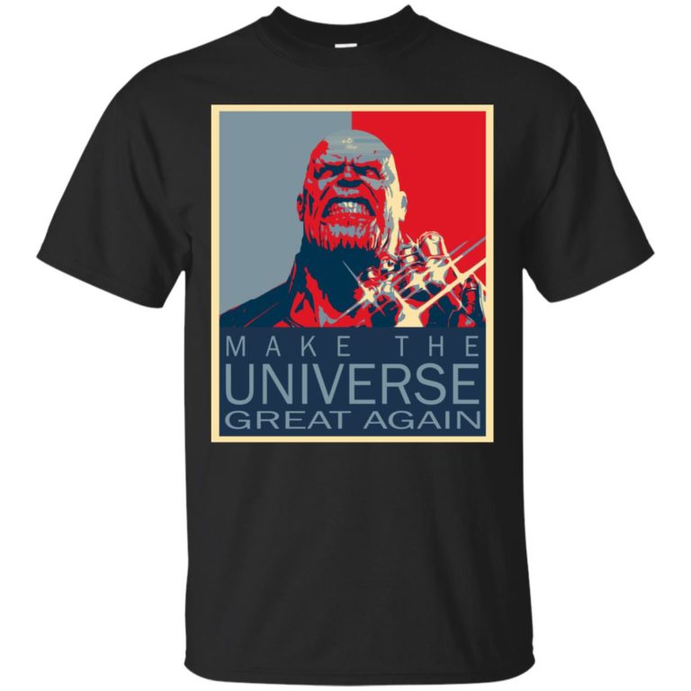 Thanos: Make the universe great again t shirt, hoodie, tank