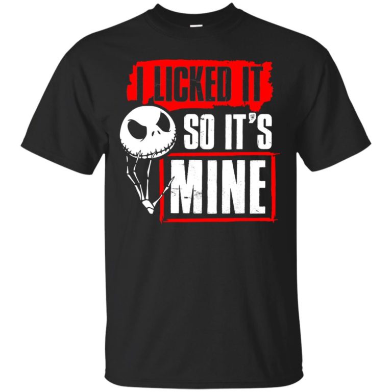 I licked it so it’s mine Jack Skellington t shirt, tank top, hoodie