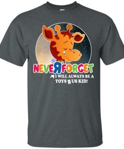 Never forget Geoffrey I will always be Toys R US kid t shirt, tank top, hoodie