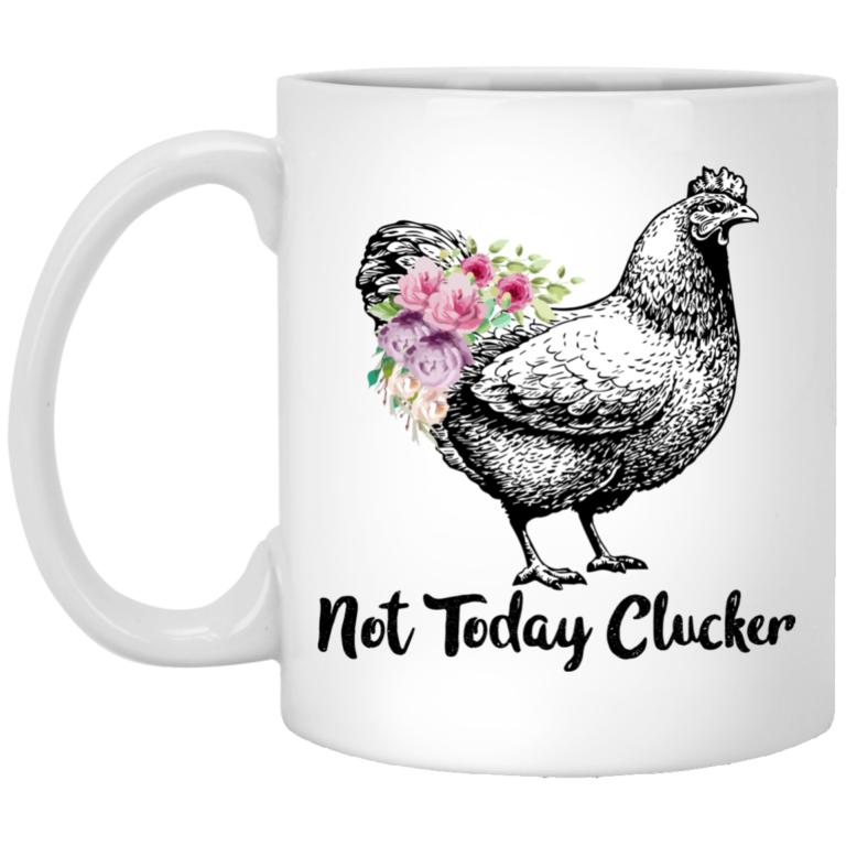 Not today Clucker Mugs