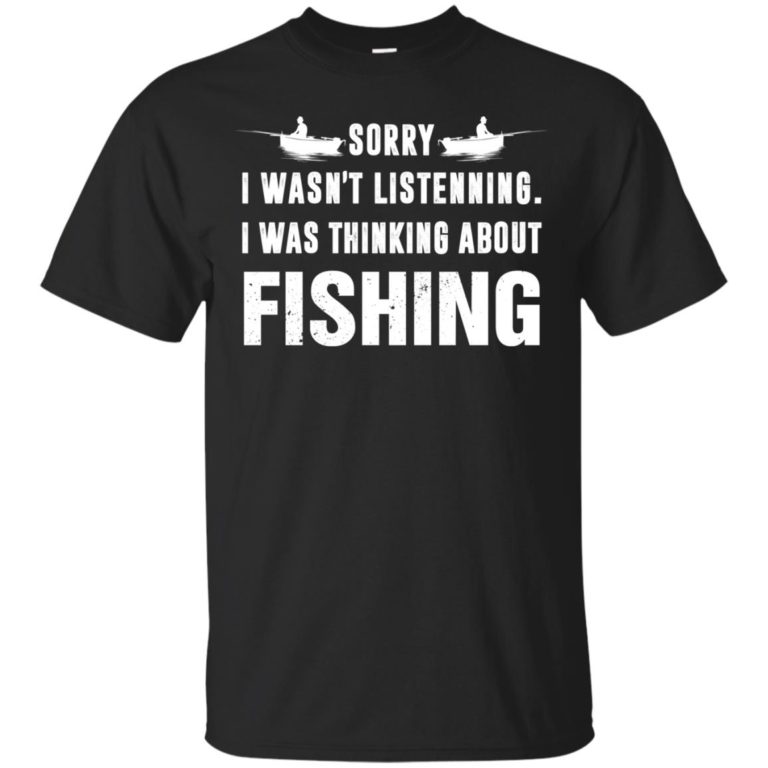 Sorry I wasn’t listenning I was thinking about fishing T shirt, Ls, Hoodie
