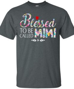 Blessed to be called mimi t shirt, tank top, hoodie Blessed to be called mimi t shirt, tank top, hoodie