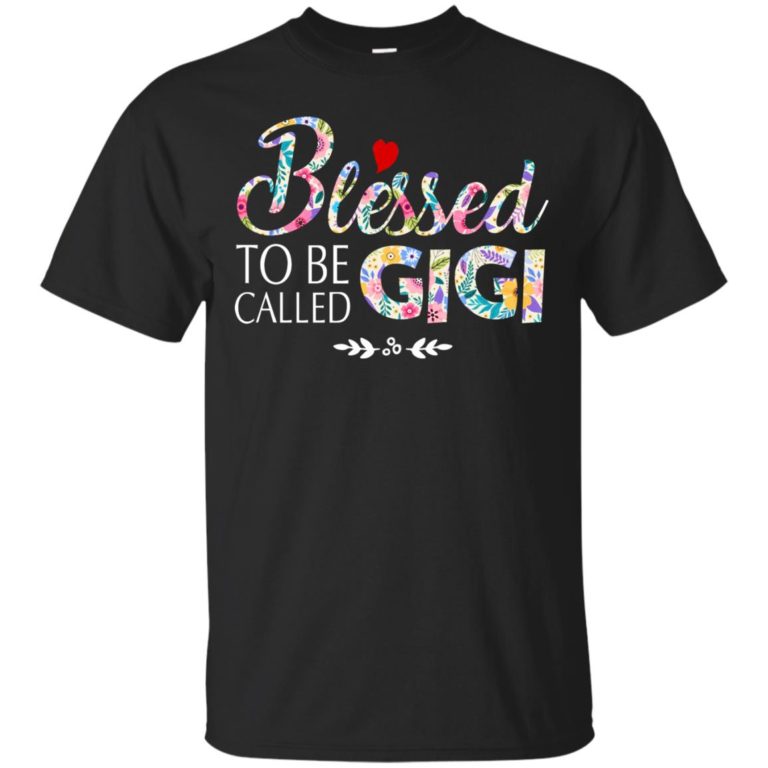 Blessed to be called gigi t shirt, tank top, hoodie