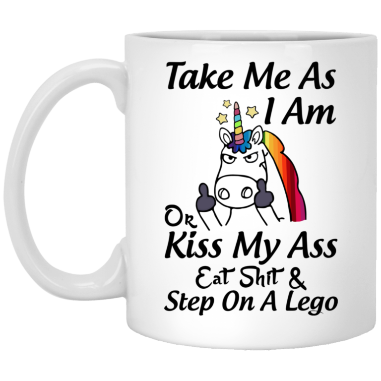 Unicorn – Take me as I am or kiss my ass eat shit & step on a lego mugs
