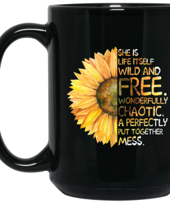 She is life itself wild and free wonderfully mugs