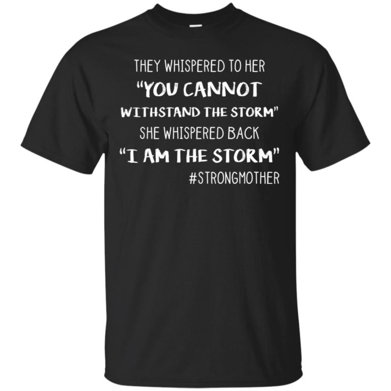 You cannot withstand the storm – I am the storm t shirt, tank