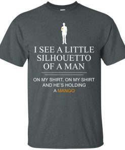I see a little silhouetto of a man with mango t shirt, tank top, hoodie I see a little silhouetto of a man with mango t shirt, tank top, hoodie